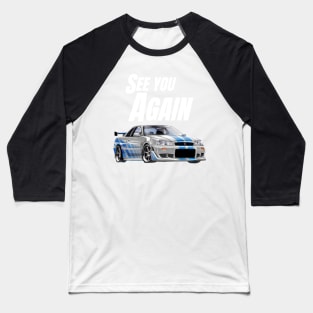 See you Again { fast and furious R34 GTR } Baseball T-Shirt